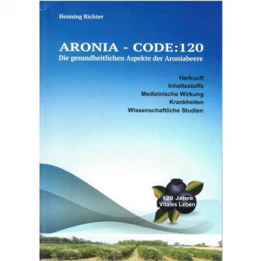 ARONIA – Code: 120 Die gesundheitlichen Aspekte der Aroniabeere
